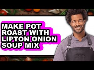 How To Make Pot Roast With Lipton Onion Soup Mix (UPDATED)