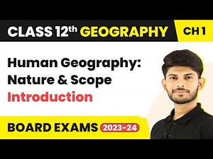 Human Geography: Nature And Scope - Introduction | Unit 1 Class 12 Geography Chapter 1 (2025-26)