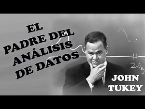 El padre del Análisis de Datos: John Tukey