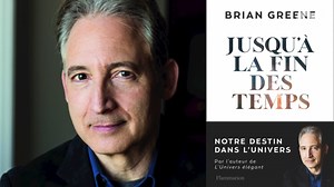 Brian Greene nous emmène « jusqu'à la fin des temps » et c'est vertigineux