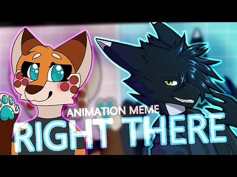 ||RIGHT THERE|| Original Meme COLLAB w. Awrly