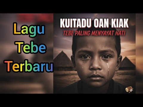 KUITADU OAN KIAK | Tebe Paling Menyayat Hati (Lagu Tebe Timor) | OFFICIAL MUSIC