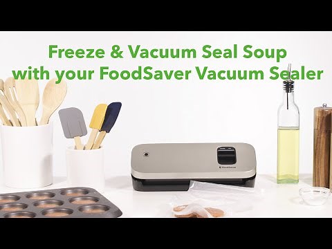 Freeze & Vacuum Seal Soup with your FoodSaver Vacuum Sealer