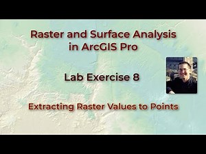 Raster Lab 8: Extracting Raster Values at Point Locations in ArcGIS Pro