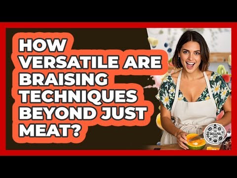 How Versatile Are Braising Techniques Beyond Just Meat? - The Skillful Chef