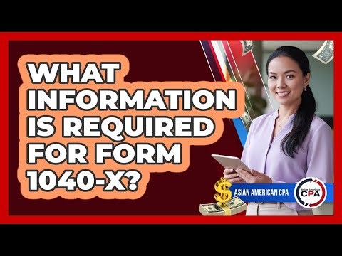 What Information Is Required For Form 1040-X?