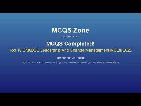 Top 10 CMQ/OE Leadership And Change Management MCQs 2026