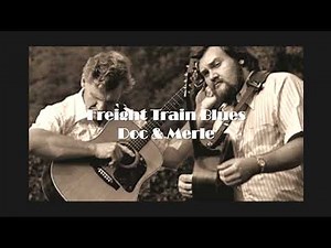 Freight Train Blues - Doc & Merle