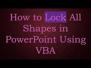 How to Lock All Shapes in PowerPoint Using VBA