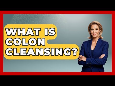 What Is Colon Cleansing? - Sensitive Stomach Guide