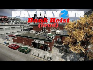 Payday 2 VR | Bank Heist (loud) | Difficulty: Very Hard