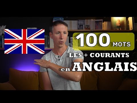 Les 100 mots les + fréquents en ANGLAIS en moins de 15 minutes