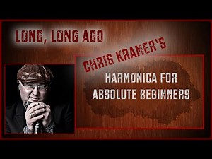 Harmonica For Absolute Beginners by Chris Kramer Song 1 "Long, Long Ago"