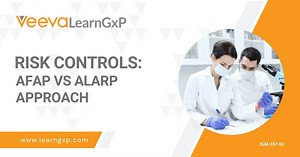 Risk Controls: AFAP vs. ALARP Approach - LearnGxP: Accredited Online Life Science Training Courses