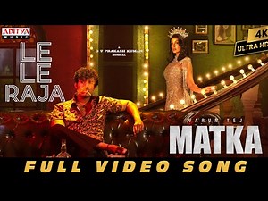 Le Le Raja Full Video Song | MATKA | Varun Tej | Nora Fatehi | Karuna Kumar | GV Prakash Kumar