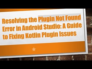 Resolving the Plugin Not Found Error in Android Studio: A Guide to Fixing Kotlin Plugin Issues
