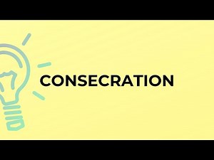 What is the meaning of the word CONSECRATION?