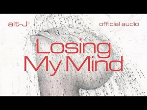 alt-J - Losing My Mind (Official Audio)