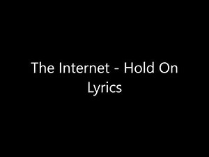 The Internet - Hold On Lyrics