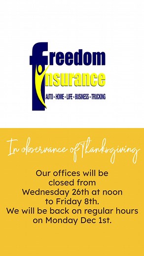 Happy Thanksgiving to all all our customers , colleagues, friends and family. We are taking a little break this week: Wednesday, Nov 26th : 9:00 - 12:00 noon Thursday Nov 27th and Friday Nov. 28th; CLOSED We will be back on regular operation hours on Monday Dec 1st : 9:00 am - 5 pm. ¡Blessings to All! | Freedom Insurance Services Oklahoma City