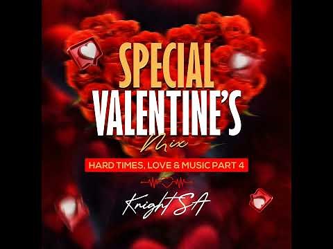 Knight SA - Special Valentine’s Mix (Hard Times, Love & Music Part 4)
