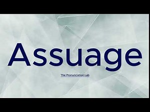 Assuage Pronunciation: How to Pronounce Assuage — How to Say Assuage?