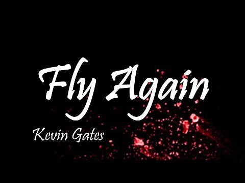 Kevin Gates - Fly Again (Lyrics)