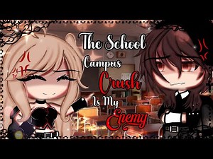 The School Campus Crush Is My Enemy || Gacha Life || Gacha Life Mini Movie ||
