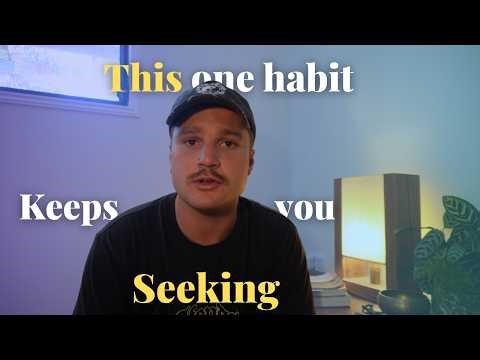 This one habit keeps you seeking - Non duality