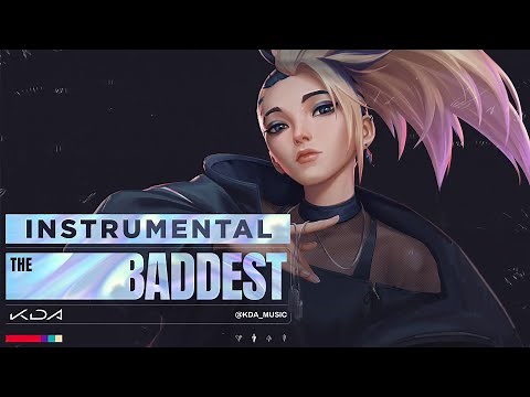 K/DA - THE BADDEST | Official Instrumental