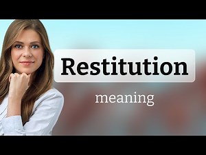 Understanding "Restitution": A Guide to Its Meaning and Use