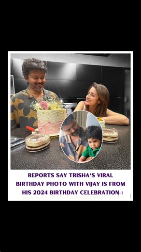 Trisha & Vijay's Viral Birthday Photo: Reports Claim It’s From Vijay's 2024 Birthday Celebration