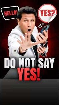 Do Not Say Yes On Phone!
