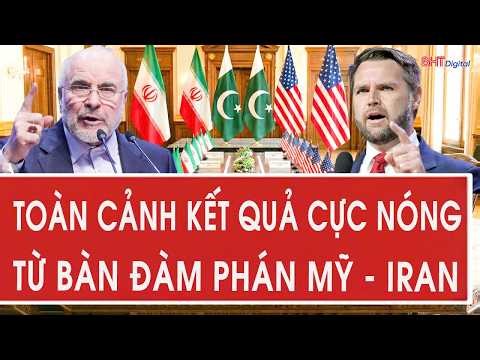 🔴Trực tiếp: Bất ngờ “cú gật đầu” hiếm hoi của Mỹ và Iran sau 2 vòng đàm phán