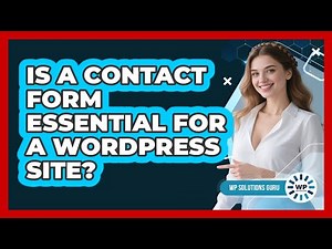 Is A Contact Form Essential For A WordPress Site?