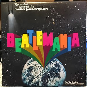 Beatlemania - Beatlemania (Original Cast Album Recorded Live At The Winter Garden Theatre)