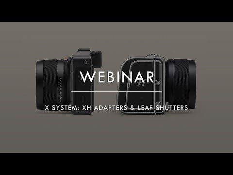 X System: XH Adapters & Leaf Shutters Technical Webinar