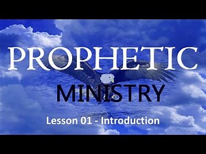 Prophetic Ministry 100 Preparation For Prophetic Ministry Training - Lesson 01.