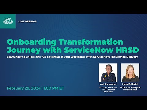 Webinar: Onboarding Transformation Journey with ServiceNow HRSD
