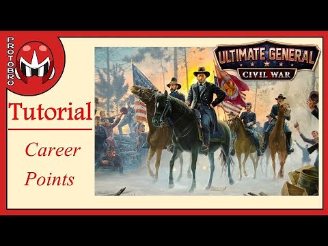 Ultimate General: Civil War | Tutorial | Career Points & Reputation