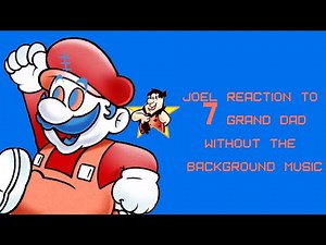 [Vinesauce] Joel - Reaction to 7 GRAND DAD but without the background music