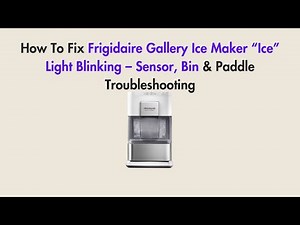 How To Fix Frigidaire Gallery Ice Maker “Ice” Light Blinking – Sensor, Bin & Paddle Troubleshooting