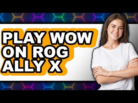 How to Play WoW on Rog Ally X 2025 - Easy Guide