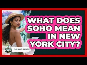 What Does SoHo Mean In New York City? - Learn About New York