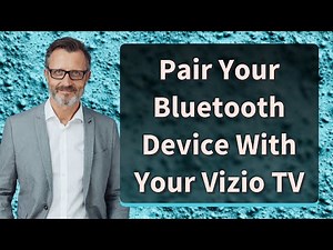 Pair Your Bluetooth Device With Your Vizio TV