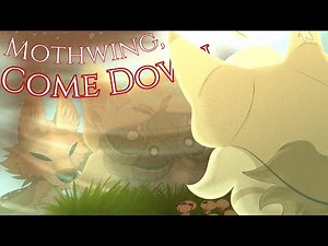 Mothwing, Come Down // 35/49 // Warriors AU MAP Call