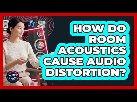 How Do Room Acoustics Cause Audio Distortion? - Audio Gear Insider