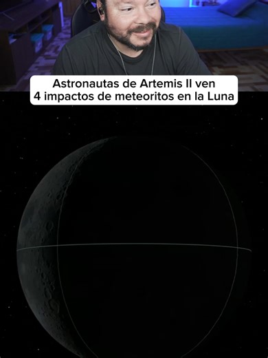Astronautas de Artemis II ven 4 impactos de meteoritos en la Luna #luna #artemisii #orion #nasa #espacio