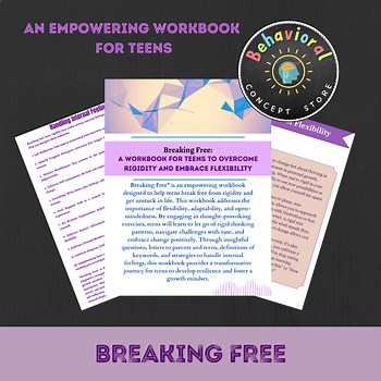 Breaking Free: A Workbook for Teens to Overcome Rigidity and Embrace Flexibility