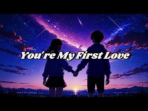 You're My First Love – Heartfelt English Song with Lyrics